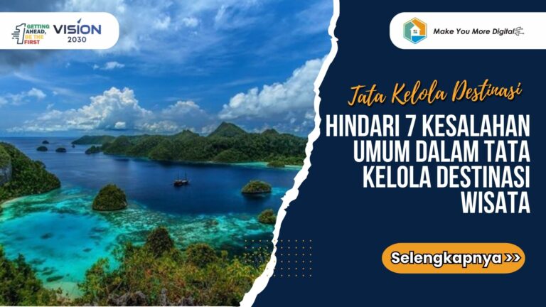 Hindari 7 Kesalahan Umum Tata Kelola Destinasi Wisata