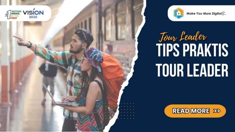 Tips Praktis Tour Leader: Mengelola Grup Wisata Tanpa Stres