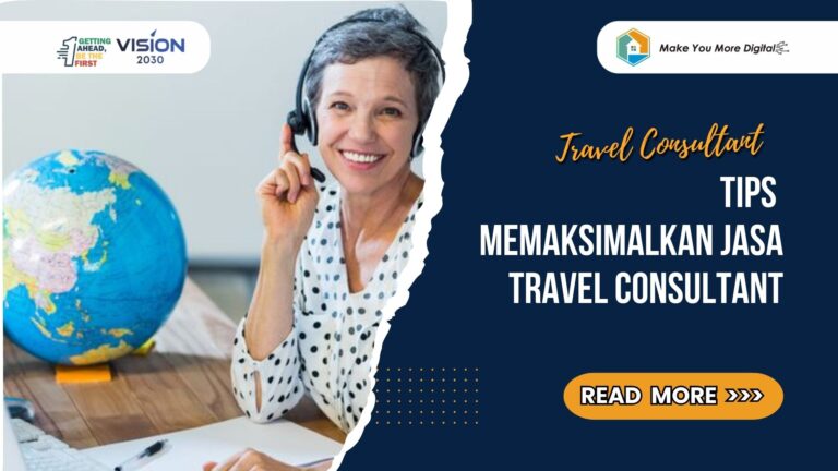 Tips Jitu Memaksimalkan Jasa Travel Consultant untuk Wujudkan Perjalanan Impian