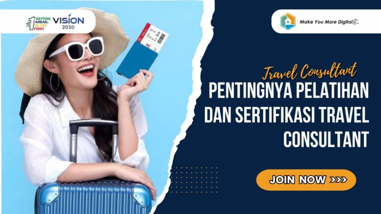 Pentingnya Pelatihan dan Sertifikasi Travel Consultant untuk Karir Profesional