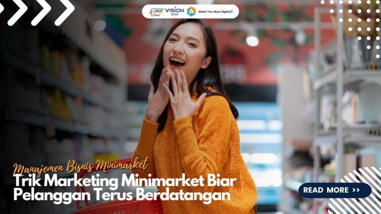 Trik Marketing Minimarket Agar Pelanggan Terus Berdatangan