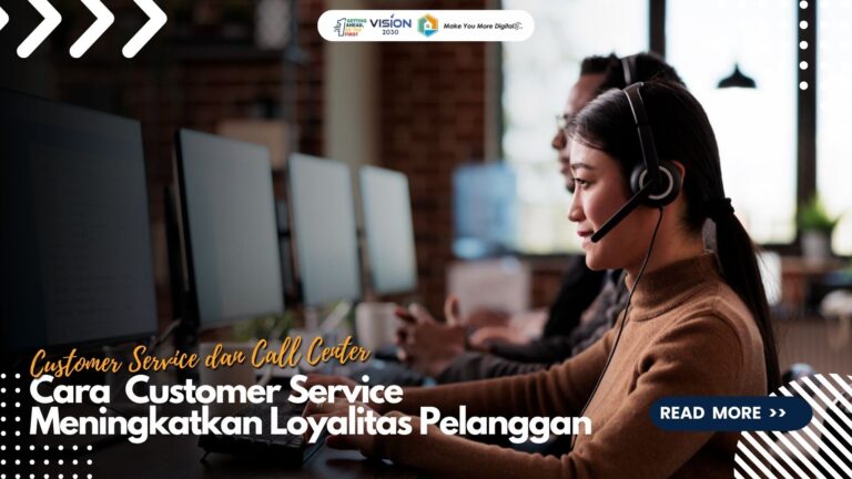 Strategi Customer Service Meningkatkan Loyalitas Pelanggan Secara Efektif
